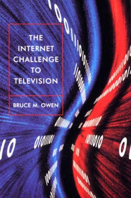 Book cover of: Internet Challenge to Television. By: Bruce M. Owen