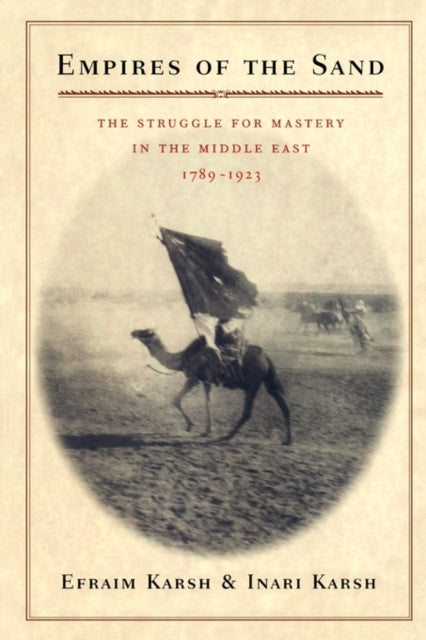 Book cover of: Empires of the Sand. By: Efraim Karsh