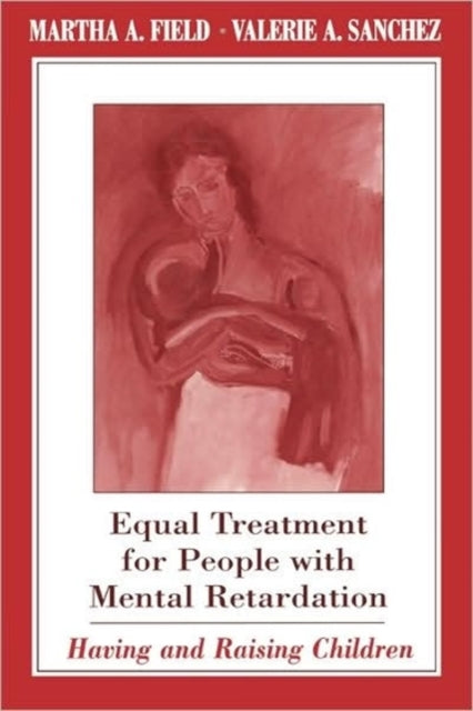 Book cover of: Equal Treatment for People with Mental Retardation. By: Martha A. Field