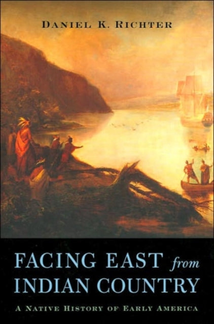 Book cover of: Facing East from Indian Country. By: Daniel K. Richter