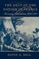 Book cover of: Cult of the Nation in France. By: David A. Bell
