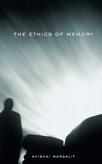 Book cover of: Ethics of Memory. By: Avishai Margalit