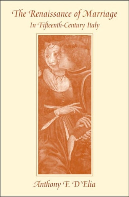 Book cover of: Renaissance of Marriage in Fifteenth-Century Italy