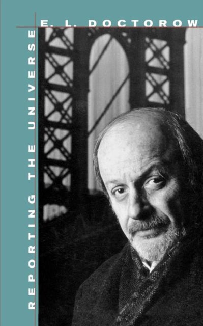 Book cover of: Reporting the Universe. By: E. L. Doctorow