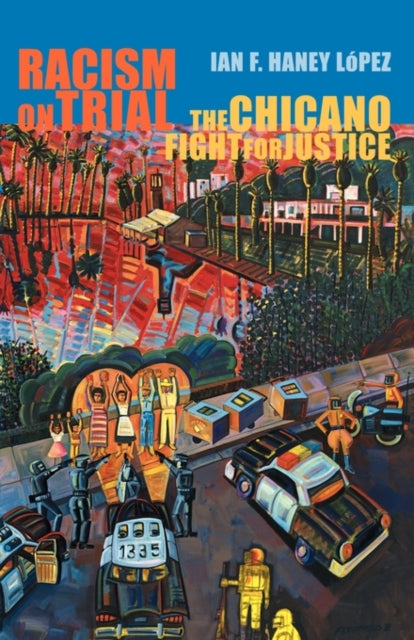 Book cover of: Racism on Trial. By: Ian F. Haney López
