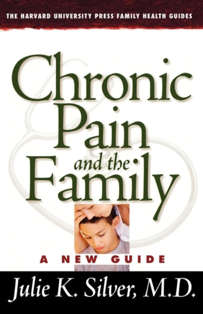 Book cover of: Chronic Pain and the Family. By: Julie K., M.D. Silver