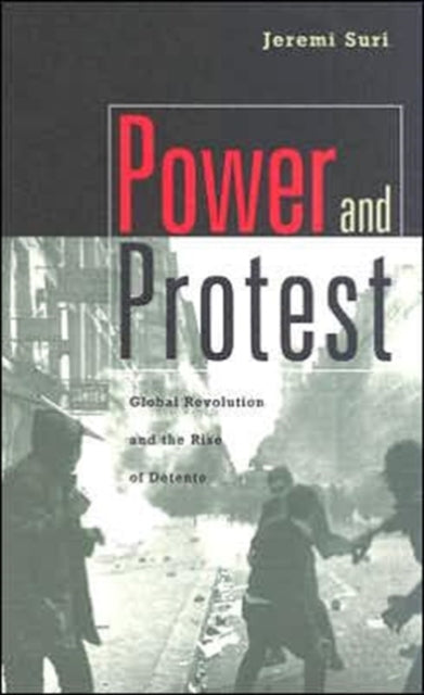Book cover of: Power and Protest. By: Jeremi Suri