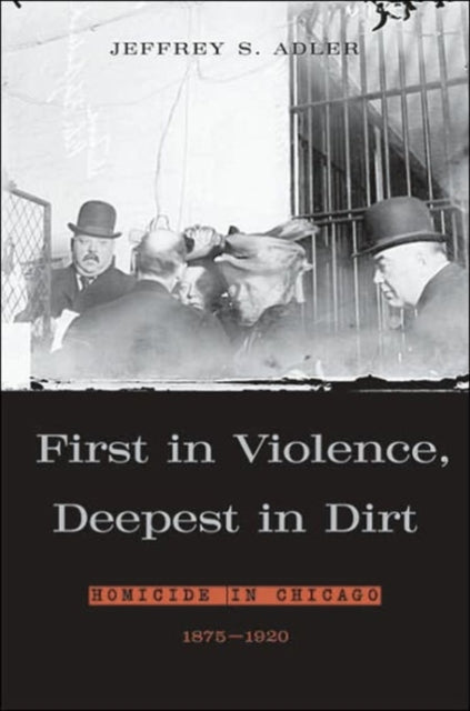 Book cover of: First in Violence, Deepest in Dirt