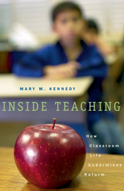 Book cover of: Inside Teaching. By: Mary Kennedy