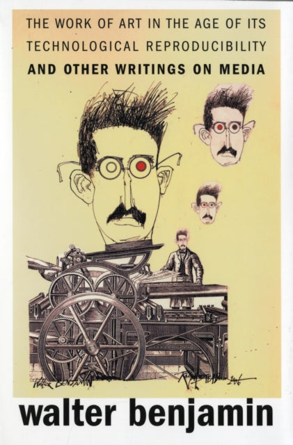 Book cover of: Work of Art in the Age of Its Technological Reproducibility, and Other Writings on Media. By: Walter Benjamin