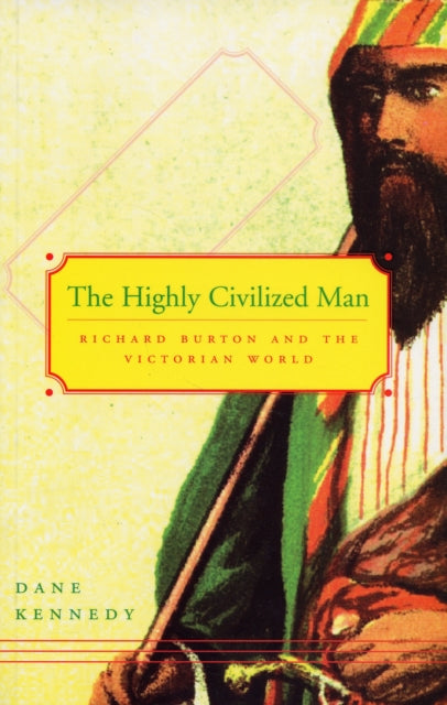 Book cover of: Highly Civilized Man. By: Dane Kennedy