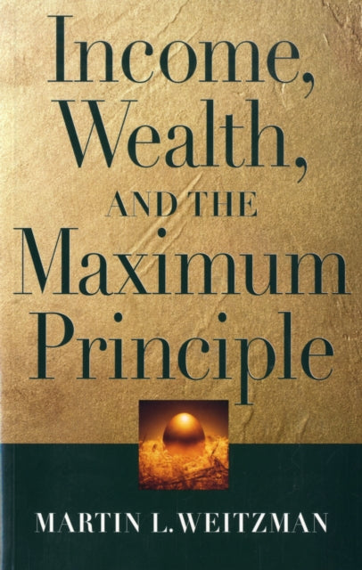 Book cover of: Income, Wealth, and the Maximum Principle. By: Martin L. Weitzman