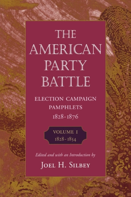 Book cover of: The American Party Battle: Election Campaign Pamphlets, 1828-1876. By: Joel H. Silbey