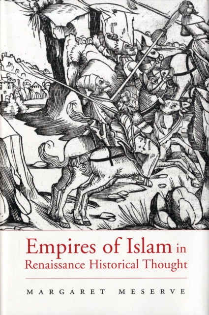 Book cover of: Empires of Islam in Renaissance Historical Thought. By: Margaret Meserve