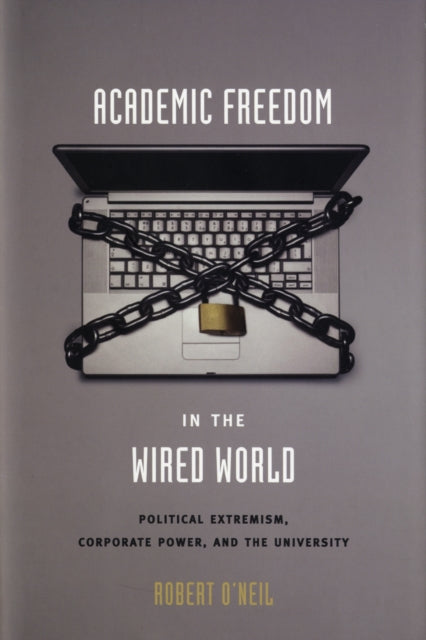 Book cover of: Academic Freedom in the Wired World. By: Robert O'Neil