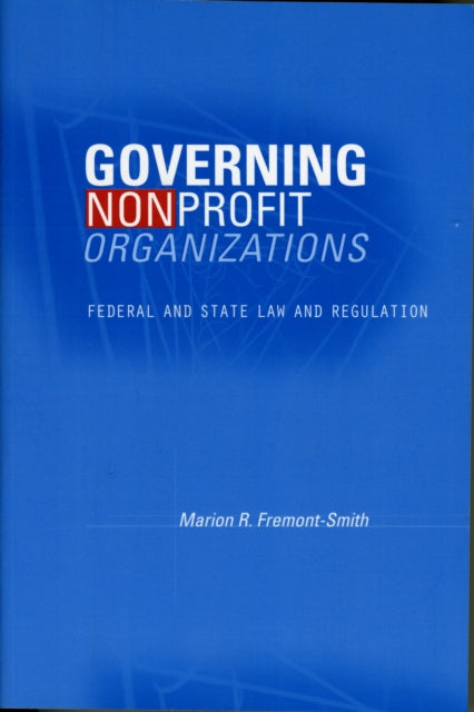 Book cover of: Governing Nonprofit Organizations. By: Marion R. Fremont-Smith