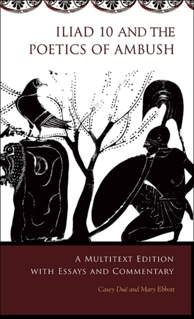 Book cover of: Iliad 10 and the Poetics of Ambush. By: Casey Dué