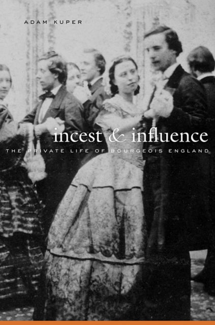 Book cover of: Incest and Influence. By: Adam Kuper