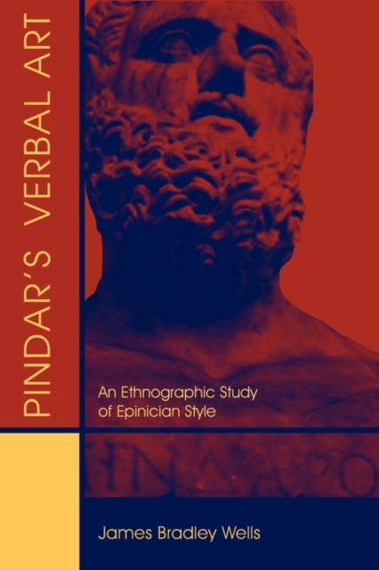 Book cover of: Pindar's Verbal Art. By: James Bradley Wells