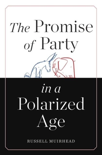 Book cover of: Promise of Party in a Polarized Age. By: Russell Muirhead