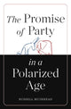 Book cover of: Promise of Party in a Polarized Age. By: Russell Muirhead