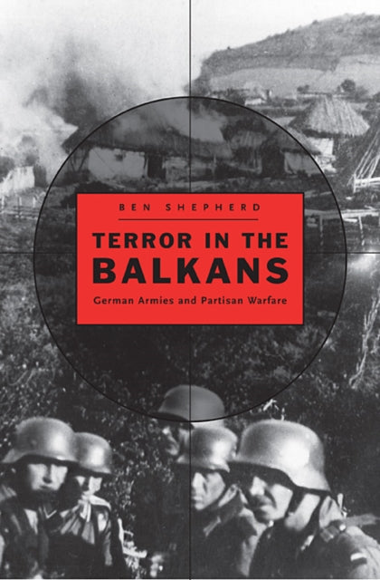 Book cover of: Terror in the Balkans. By: Ben Shepherd