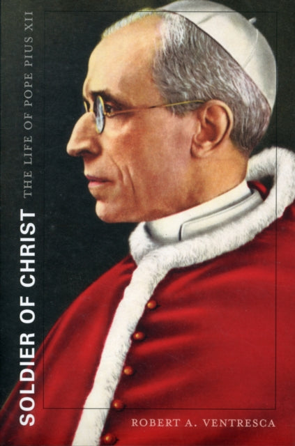 Book cover of: Soldier of Christ. By: Robert Ventresca