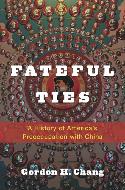 Book cover of: Fateful Ties. By: Gordon H. Chang