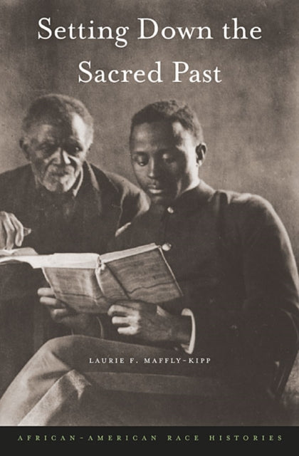 Book cover of: Setting Down the Sacred Past. By: Laurie F. Maffly-Kipp