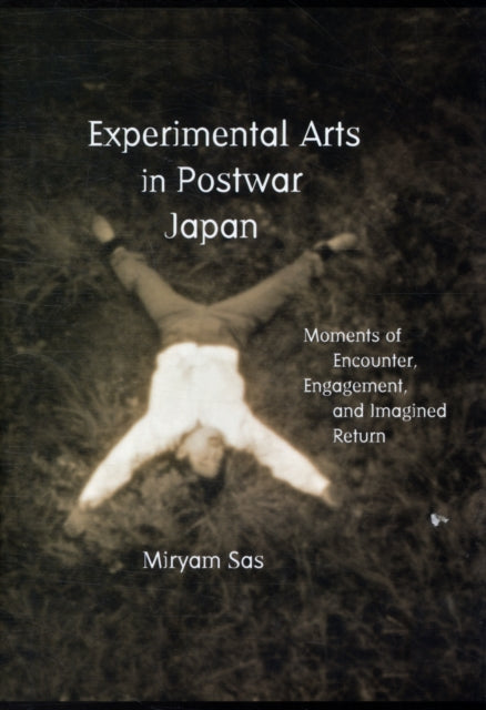 Book cover of: Experimental Arts in Postwar Japan. By: Miryam Sas