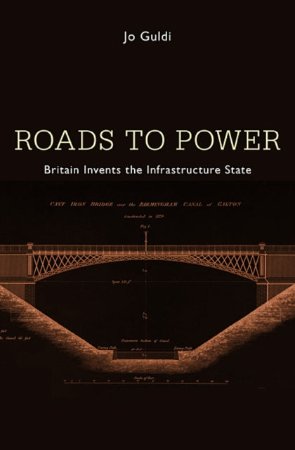 Book cover of: Roads to Power. By: Joanna Guldi, Jo Guldi