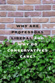 Book cover of: Why Are Professors Liberal and Why Do Conservatives Care?