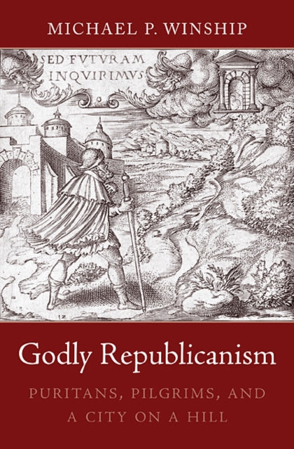 Book cover of: Godly Republicanism. By: Michael P. Winship