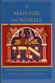 Book cover of: Mahzor from Worms. By: Katrin Kogman-Appel