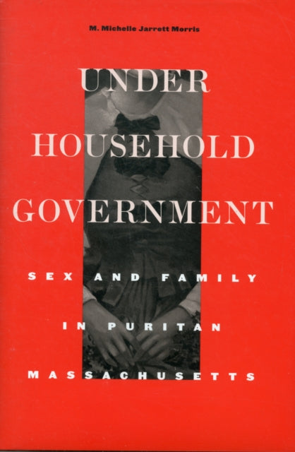 Book cover of: Under Household Government. By: M. Michelle Jarrett Morris