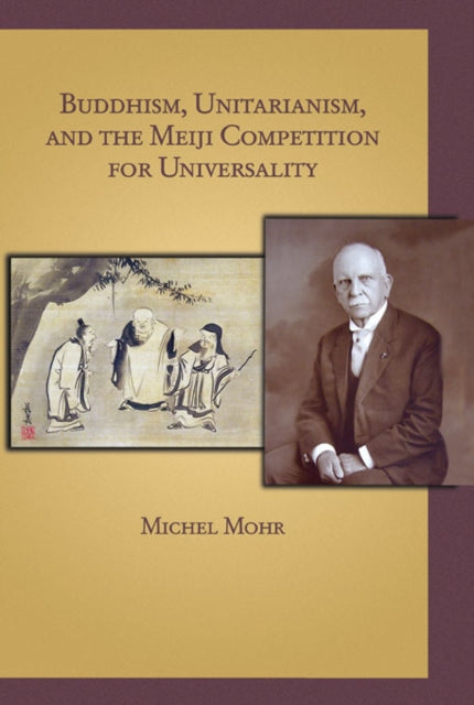 Book cover of: Buddhism, Unitarianism, and the Meiji Competition for Universality