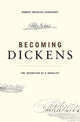 Book cover of: Becoming Dickens. By: Robert Douglas-Fairhurst