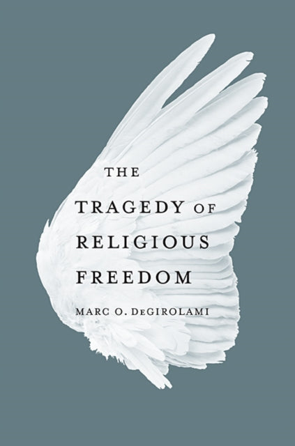 Book cover of: Tragedy of Religious Freedom. By: Marc O. DeGirolami