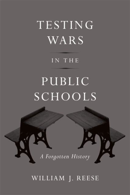 Book cover of: Testing Wars in the Public Schools. By: William J. Reese