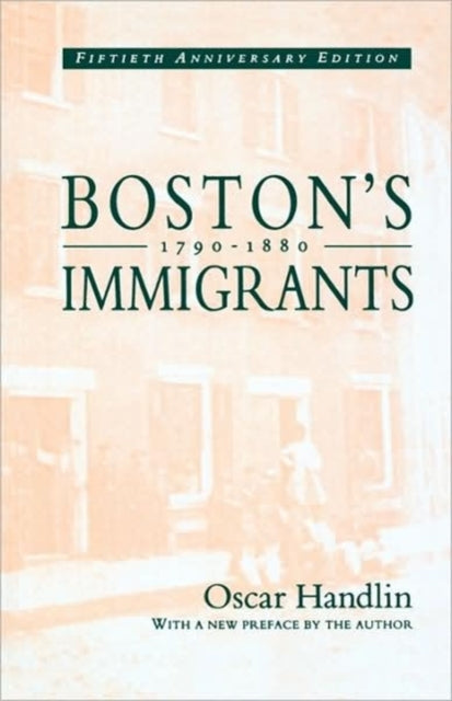 Book cover of: Boston’s Immigrants, 1790–1880. By: Oscar Handlin