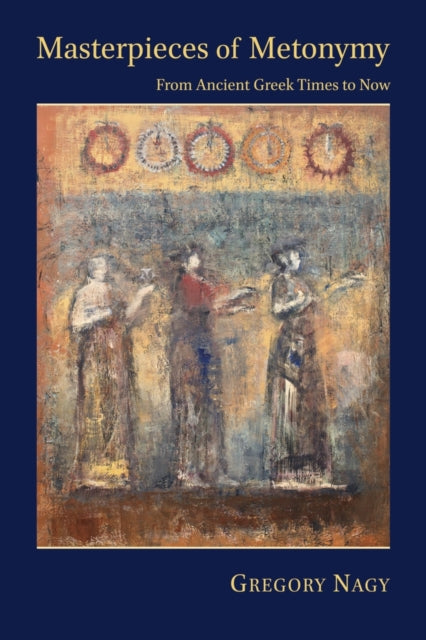 Book cover of: Masterpieces of Metonymy. By: Gregory Nagy