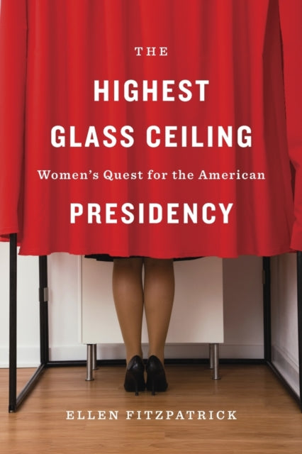 Book cover of: Highest Glass Ceiling. By: Ellen F. Fitzpatrick