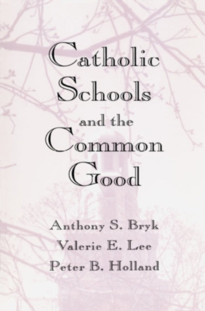 Book cover of: Catholic Schools and the Common Good