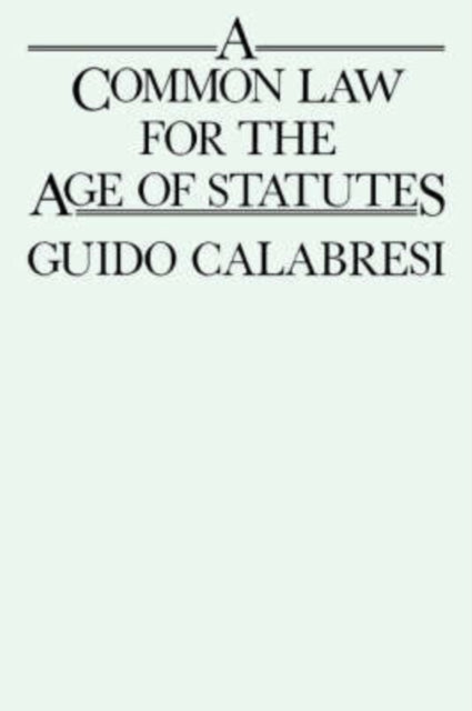 Book cover of: Common Law for the Age of Statutes. By: Guido Calabresi