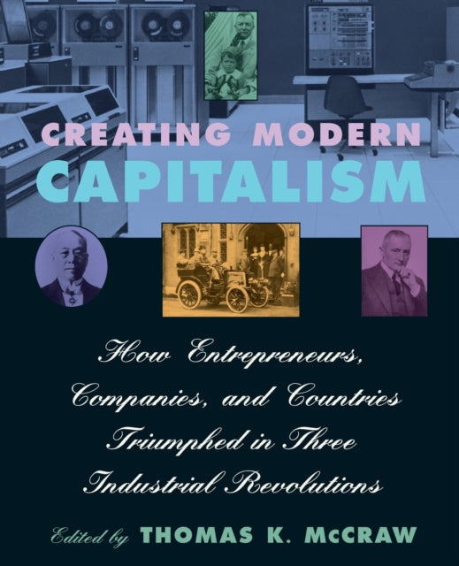 Book cover of: Creating Modern Capitalism. By: Thomas K. McCraw