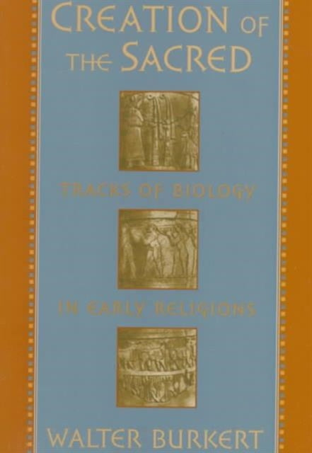 Book cover of: Creation of the Sacred. By: Walter Burkert