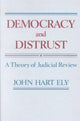 Book cover of: Democracy and Distrust. By: John Ely