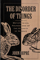 Book cover of: Disorder of Things. By: John Dupré