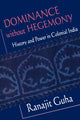 Book cover of: Dominance without Hegemony. By: Ranajit Guha