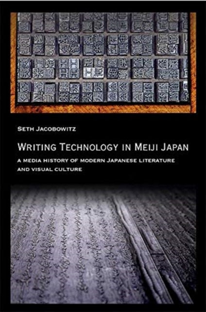 Book cover of: Writing Technology in Meiji Japan. By: Seth Jacobowitz